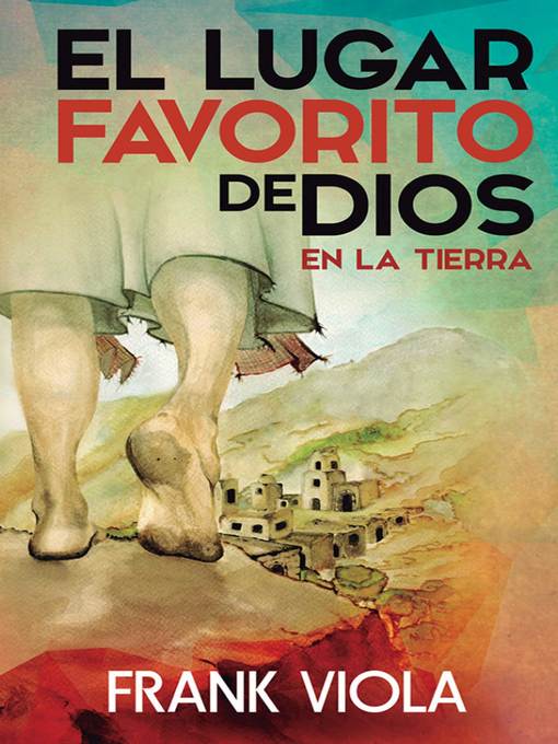 Title details for El lugar favorito de Dios en la tierra by Frank Viola - Wait list